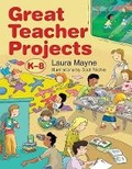 Cover: Great Teacher Projects, K-8 - Boston Mills Press