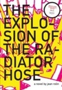 Cover: The Explosion of the Radiator Hose - Columbia University Press