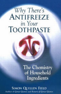 Abbildung von: Why There's Antifreeze in Your Toothpaste - Chicago Review Press