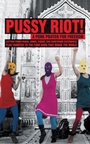Cover: Pussy Riot: A Punk Prayer For Freedom - Feminist Press at The City University of New York