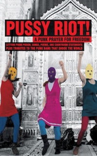 Enlarge image Cover: Pussy Riot: A Punk Prayer For Freedom - Feminist Press at The City University of New York