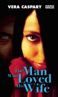 Cover: The Man Who Loved His Wife - The Feminist Press at CUNY