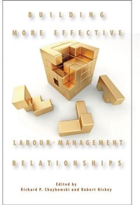 Enlarge image Cover: Building More Effective Labour-Management Relationships - Queen's School of Policy Studies