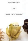 Cover: Light While There Is Light - Columbia University Press