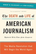 Cover: The Death and Life of American Journalism - PublicAffairs