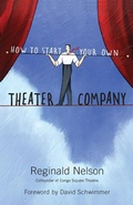 Cover: How to Start Your Own Theater Company - Chicago Review Press