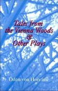 Cover: Tales From the Vienna Woods & Other Plays - Ariadne Press