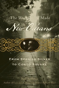 Enlarge image Cover: The World That Made New Orleans - Lawrence Hill Books