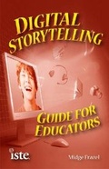 Cover: Digital Storytelling Guide for Educators - International Society for Technology in Education