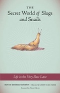 Cover: The Secret World Of Slugs And Snails - Sasquatch Books