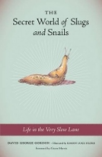 Enlarge image Cover: The Secret World Of Slugs And Snails - Sasquatch Books