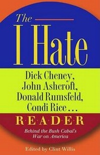 Enlarge image Cover: The I Hate Dick Cheney, John Ashcroft, Donald Rumsfeld, Condi Rice... Reader - Thunder's Mouth Press