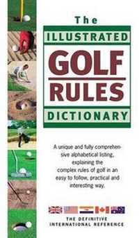 Abbildung von: The Illustrated Golf Rules Dictionary - Triumph Books (IL)