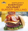 Cover: Napoleon's Everyday Gourmet Burger Grilling - Key Porter Books Ltd