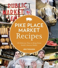 Enlarge image Cover: Pike Place Market Recipes - Sasquatch Books