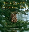 Cover: Where Would I Be In An Evergreen Tree? - Sasquatch Books