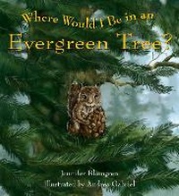 Enlarge image Cover: Where Would I Be In An Evergreen Tree? - Sasquatch Books