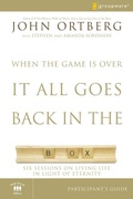 Cover: When the Game Is Over, It All Goes Back in the Box Bible Study Participant's Guide - HarperChristian Resources