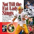 Cover: Not Till the Fat Lady Sings - Triumph Books