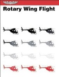 Cover: Rotary Wing Flight - Aviation Supplies & Academics Inc