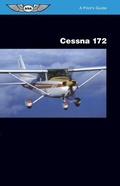 Cover: Cessna 172: A Pilot's Guide - Aviation Supplies & Academics Inc