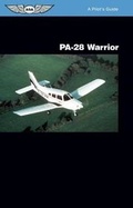 Cover: PA-28 Warrior: A Pilot's Guide - Aviation Supplies & Academics Inc