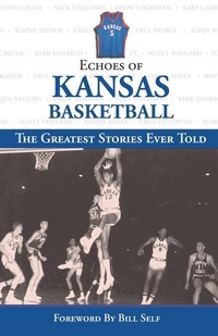 Abbildung von: Echoes of Kansas Basketball - Triumph Books