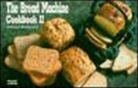 Enlarge image Cover: The Bread Machine Cookbook: No. 2 - Bristol Publishing Enterprises Inc.,U.S.