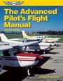 Cover: The Advanced Pilot's Flight Manual - Aviation Supplies & Academics Inc