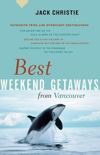 Abbildung von: Best Weekend Getaways from Vancouver - Greystone Books,Canada
