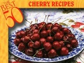 Cover: The Best 50 Cherry Recipes - Bristol Publishing Enterprises Inc.,U.S.