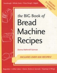 Enlarge image Cover: The Big Book of Bread Machine Recipes - Bristol Publishing Enterprises Inc.,U.S.