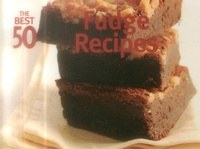 Abbildung von: The Best 50 Fudge Recipes - Nitty Gritty Productions,U.S.