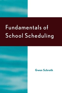 Enlarge image Cover: Fundamentals of School Scheduling - Rowman & Littlefield Education