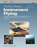 Cover: The Pilot's Manual: Instrument Flying - Aviation Supplies & Academics Inc