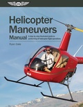 Cover: Helicopter Maneuvers Manual - Aviation Supplies & Academics, Inc.