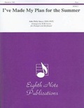 Cover: I've Made My Plan for the Summer - Eighth Note Publications