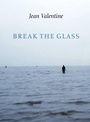 Cover: Break the Glass - Copper Canyon Press,U.S.