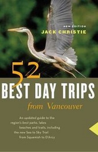 Abbildung von: 52 Best Day Trips from Vancouver - Greystone Books,Canada