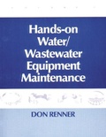 Cover: Hands On Water and Wastewater Equipment Maintenance, Volume II - CRC Press