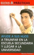 Cover: Ayude a sus hijos a triunfar en la escuela secundaria y llegar a la universidad (Help Your Children Succeed in High School and Go to College) - Sphinx Publishing