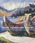 Cover: Shore, Forest and Beyond: Art from the Audain Collection - Douglas & McIntyre Publishing Group