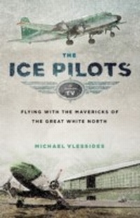 Enlarge image Cover: The Ice Pilots - Douglas & McIntyre
