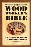 Cover: The Woodworker's Bible - Popular Woodworking Books