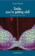 Cover: Smile! You're Getting Old! Volume 30 - Guernica Editions,Canada