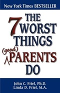 Cover: 7 Worst Things Good Parents Do - Health Communications