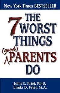 Enlarge image Cover: 7 Worst Things Good Parents Do - Health Communications
