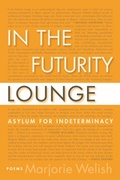 Cover: In the Futurity Lounge / Asylum for Indeterminacy - Coffee House Press