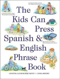 Abbildung von: The Kids Can Press Spanish and English Phrase Book - Kids Can Press