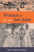 Cover: Women in San Juan, 1820-1868 - Markus Wiener Publishing Inc